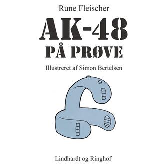 Rune Fleischer: AK-48 på prøve