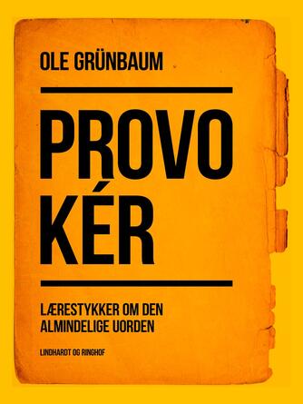 Ole Grünbaum: Provokér : lærestykker om den almindelige uorden