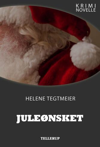 Helene Tegtmeier: Juleønsket : kriminovelle