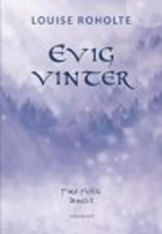 Louise Roholte: Evig vinter