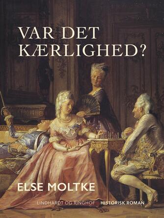 Else Moltke: Var det kærlighed?