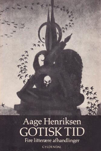 Aage Henriksen (f. 1921): Gotisk tid : fire litterære afhandlinger