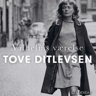 Tove Ditlevsen: Vilhelms værelse : roman