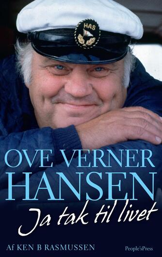 Ken B. Rasmussen: Ove Verner Hansen : ja tak til livet