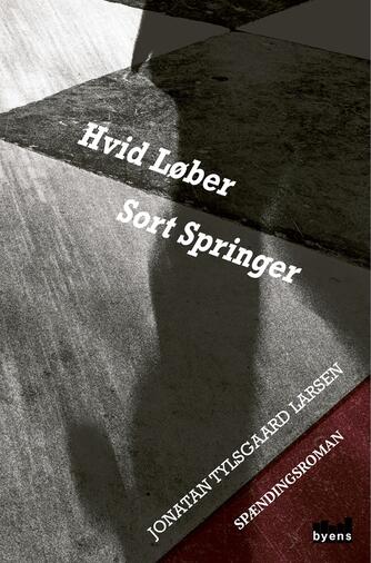 Jonatan Tylsgaard Larsen: Hvid løber sort springer : spændingsroman