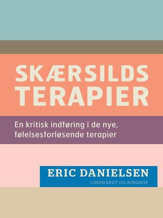 Eric Danielsen (f. 1920): Skærsilds-terapier : en kritisk indføring i de nye, følelsesforløsende terapier