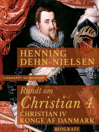 Henning Dehn-Nielsen: Rundt om Christian 4