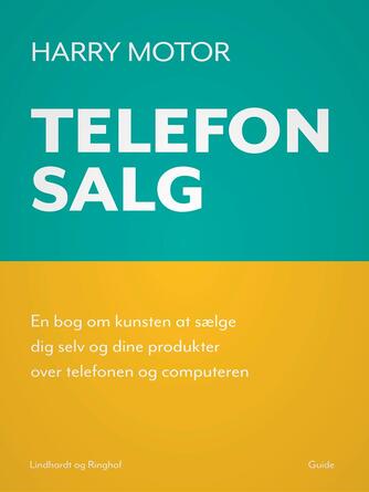 Harry Jensen (f. 1921): Telefonsalg : en bog om kunsten at sælge dig selv og dine produkter over telefonen og computeren : guide