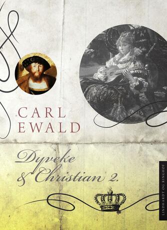 Carl Ewald: Dyveke og Christian II