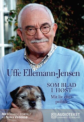 Uffe Ellemann-Jensen: Som blad i høst : mit liv efter politik