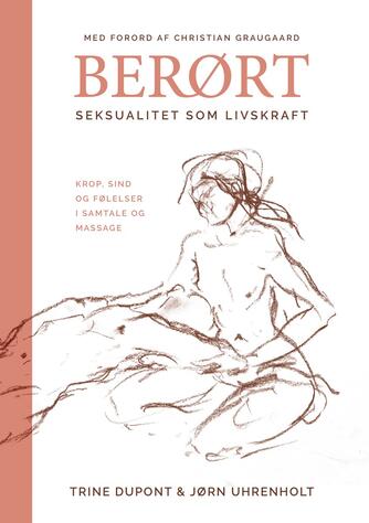 Trine Dupont, Jørn Uhrenholt: Berørt : seksualitet som livskraft