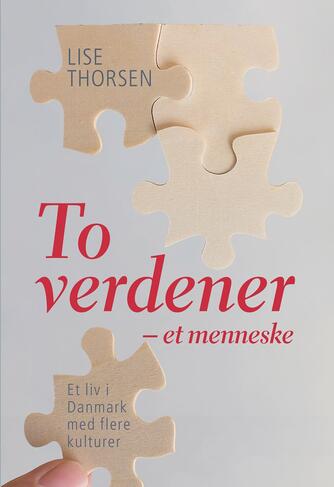 Lise Thorsen (f. 1957-03-02): To verdener - et menneske