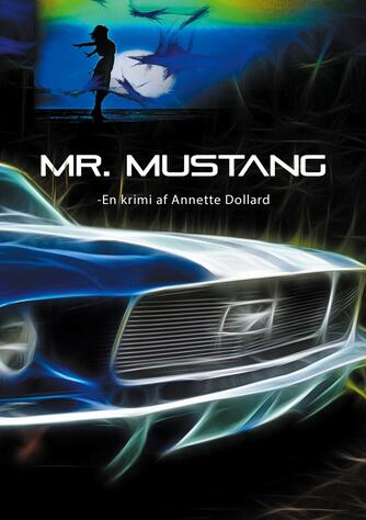 Annette Dollard: Mr. Mustang : en krimi