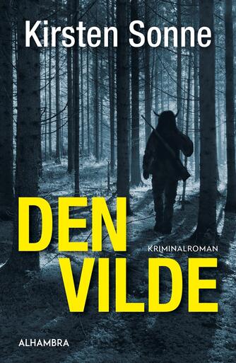 Kirsten Sonne (f. 1962): Den vilde : kriminalroman