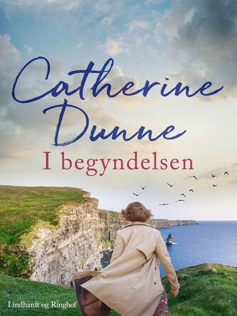 Catherine Dunne: I begyndelsen : roman