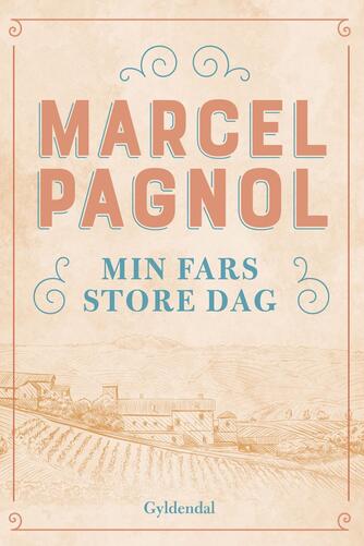 Marcel Pagnol: Min fars store dag
