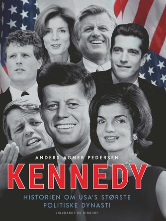 Anders Agner Pedersen (f. 1985): Kennedy : historien om USA's største politiske dynasti