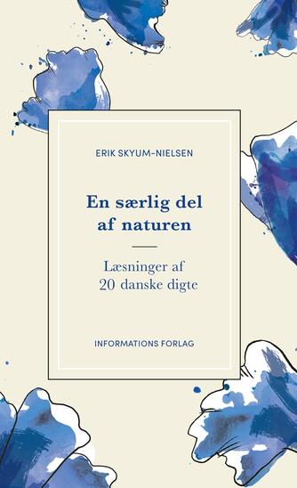 Erik Skyum-Nielsen: En særlig del af naturen : læsninger af 20 danske digte