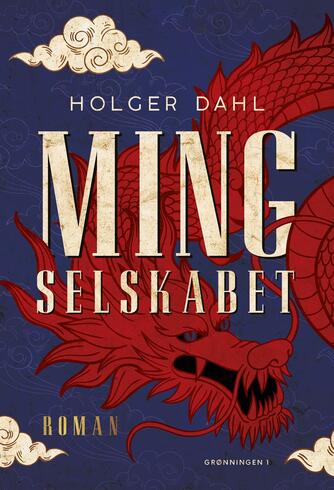 Holger Dahl (f. 1961-09-09): Ming Selskabet : roman