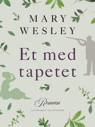 Mary Wesley: Et med tapetet : roman