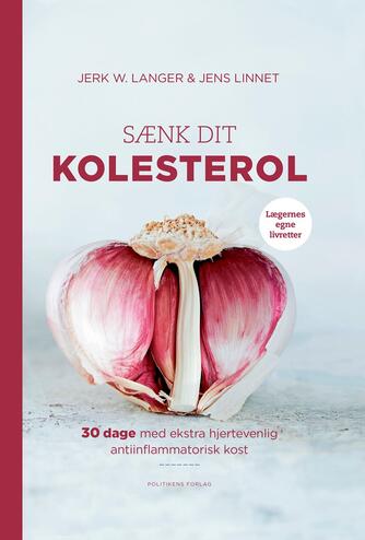 Jens Linnet (f. 1956-06-20), Jerk W. Langer: Sænk dit kolesterol : 30 dage med ekstra hjertevenlig antiinflammatorisk kost : Lægernes egne livretter