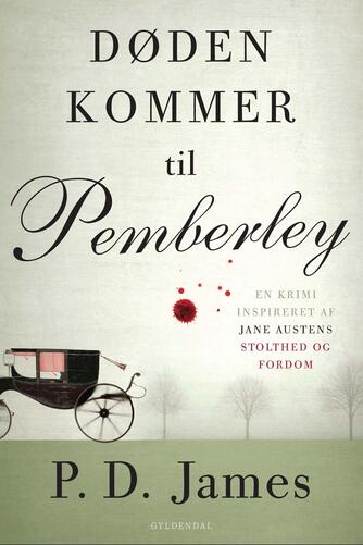 P. D. James: Døden kommer til Pemberley : kriminalroman