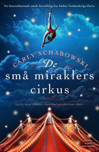 Carly Schabowski: De små miraklers cirkus : roman