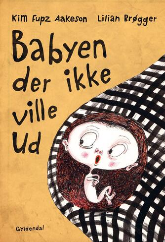 Kim Fupz Aakeson, Lilian Brøgger: Babyen der ikke ville ud