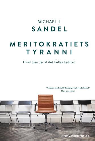 Michael Sandel: Meritokratiets tyranni : hvad blev der af det fælles bedste?