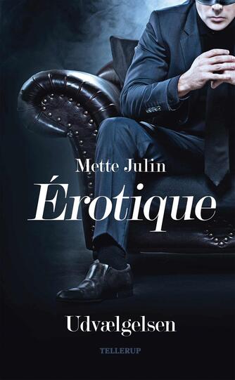 Mette Julin: Érotique - Udvælgelsen