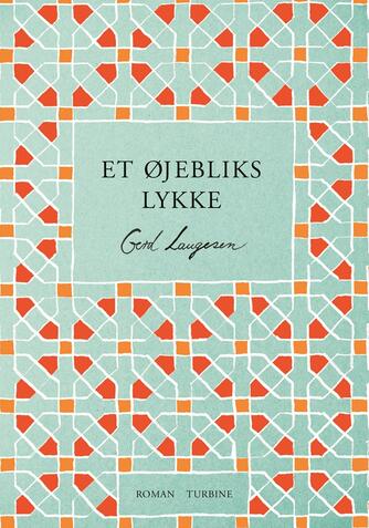 Gerd Laugesen: Et øjebliks lykke : roman