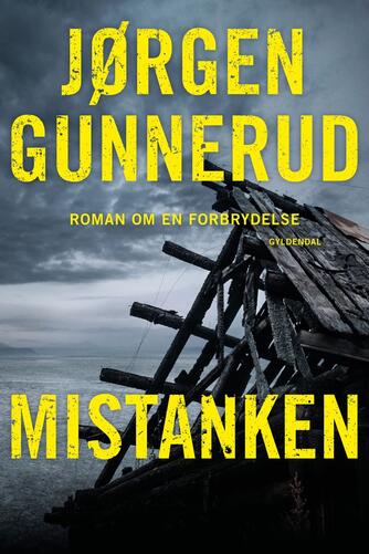 Jørgen Gunnerud: Mistanken : roman om en forbrydelse