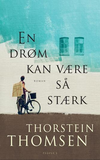 Thorstein Thomsen (f. 1950): En drøm kan være så stærk : roman