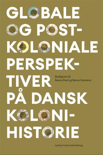 : Globale og postkoloniale perspektiver på dansk kolonihistorie