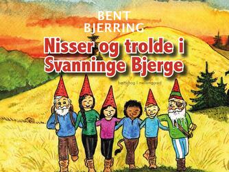 Bent Bjerring: Nisser og trolde i Svanninge Bjerge