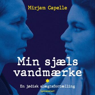 Mirjam Capelle (f. 1966): Min sjæls vandmærke : en jødisk slægtsfortælling