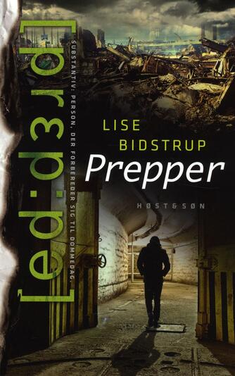 Lise Bidstrup: Prepper : substantiv: person, der forbereder sig til dommedag