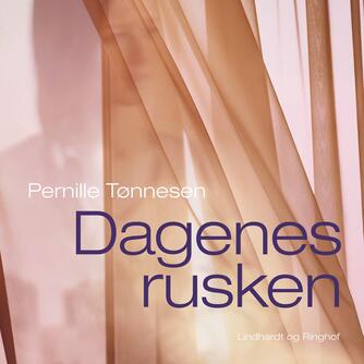 Pernille Tønnesen: Dagenes rusken : roman