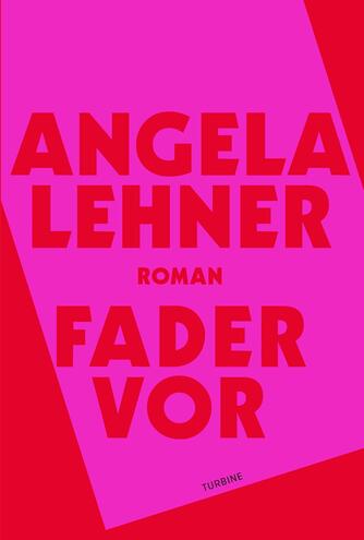 Angela Lehner (f. 1987): Fader vor : roman