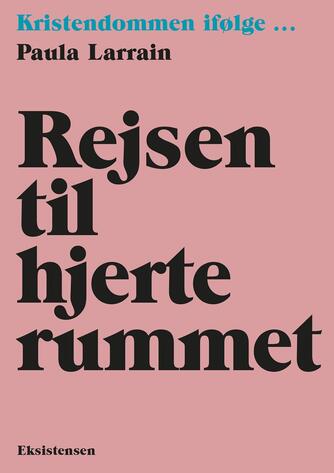 Paula Larrain: Rejsen til hjerterummet