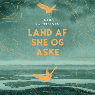 Petra Rautiainen (f. 1988): Land af sne og aske