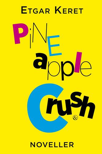 Etgar Keret: Pineapple Crush : noveller