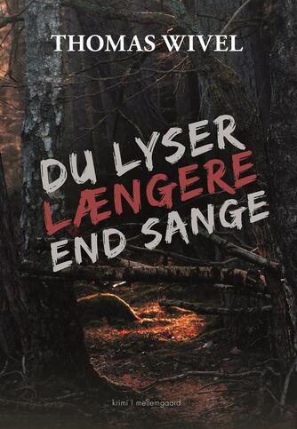 Thomas Wivel: Du lyser længere end sange