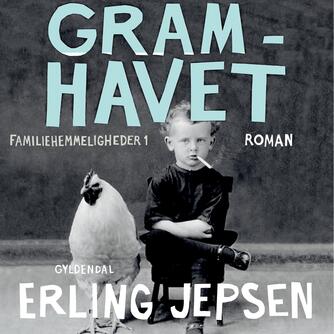 Erling Jepsen (f. 1956): Gramhavet : roman (Ved Jon Lange)