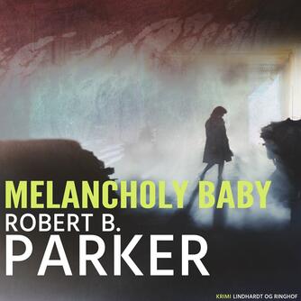 Robert B. Parker: Melancholy baby