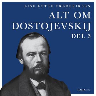 Lise Lotte Frederiksen (f. 1951): Alt om Dostojevskij. 3. del