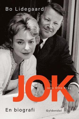 Bo Lidegaard: JOK : Jens Otto Krag - en biografi