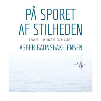 Asger Baunsbak-Jensen: På sporet af stilheden