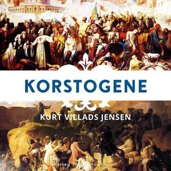 Kurt Villads Jensen (f. 1957): Politikens bog om korstogene