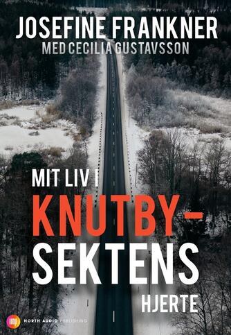 Josefine Frankner: Mit liv i Knutbysektens hjerte